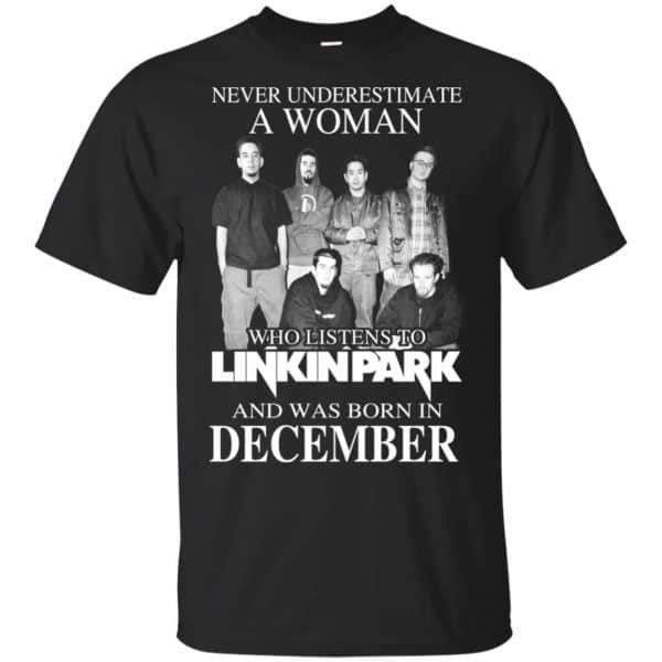 A Woman Who Listens To Linkin Park And Was Born In December T-Shirts, Hoodie, Tank 3