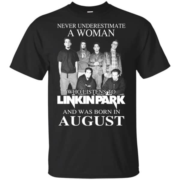 A Woman Who Listens To Linkin Park And Was Born In August T-Shirts, Hoodie, Tank 3