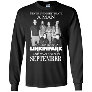 A Man Who Listens To Linkin Park And Was Born In September T-Shirts, Hoodie, Tank 18