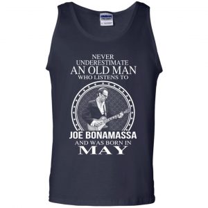 An Old Man Who Listens To Joe Bonamassa And Was Born In May T-Shirts, Hoodie, Tank 25