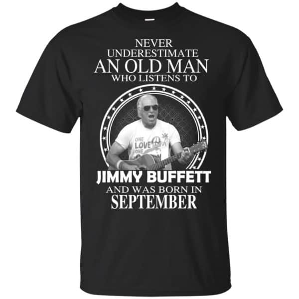 An Old Man Who Listens To Jimmy Buffett And Was Born In September T-Shirts, Hoodie, Tank 2