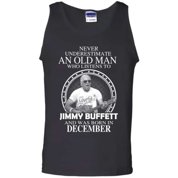 An Old Man Who Listens To Jimmy Buffett And Was Born In December T-Shirts, Hoodie, Tank 13