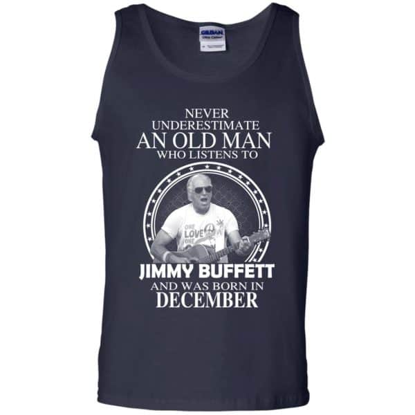 An Old Man Who Listens To Jimmy Buffett And Was Born In December T-Shirts, Hoodie, Tank 14