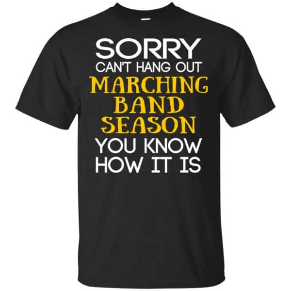 Sorry Can't Hang Out Marching Band Season You Know How It Is T-Shirts, Hoodie, Tank 3