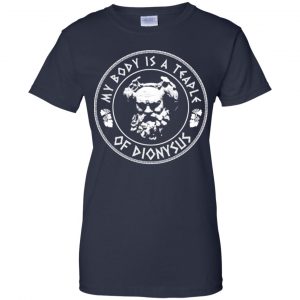My Body Is A Temple Of Dionysus T-Shirts, Hoodie, Tank 24