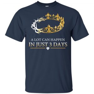 A Lot Can Happen In Just 3 Days T-Shirts, Hoodie, Tank 17