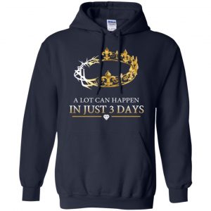 A Lot Can Happen In Just 3 Days T-Shirts, Hoodie, Tank 19