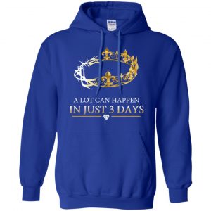 A Lot Can Happen In Just 3 Days T-Shirts, Hoodie, Tank 21