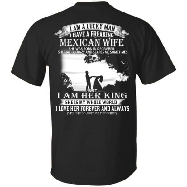I Am A Lucky Man I Have A Freaking Mexican Wife Was Born In December T-Shirts, Hoodie, Tank 3