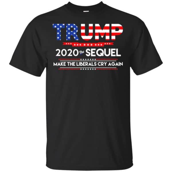 Donald Trump 2020 The Sequel Make The Liberals Cry Again T-Shirts, Hoodie, Tank 3