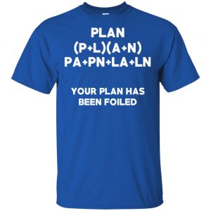 Plan Your Plan Has Been Poiled Math Pun T-Shirts, Hoodie, Tank 16