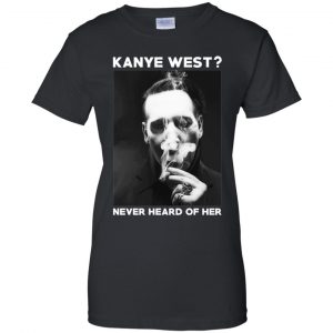 Marilyn Manson: Kanye West? Never Heard Of Her - Party Monster T-Shirts, Hoodie, Tank 22 Marilyn Manson: Kanye West? Never Heard Of Her - Party Monster T-Shirts, Hoodie, Tank 22