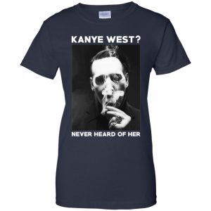 Marilyn Manson: Kanye West? Never Heard Of Her - Party Monster T-Shirts, Hoodie, Tank 24 Marilyn Manson: Kanye West? Never Heard Of Her - Party Monster T-Shirts, Hoodie, Tank 24