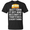 Bus Just Turn It Off And Restart It That Fixes Everything T-Shirts, Hoodie, Tank 2
