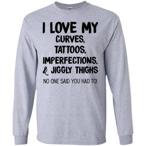 I Love My Curves Tattoos Imperfections And Jiggly Thighs No One Said You Had To T-Shirts, Hoodie, Tank 16