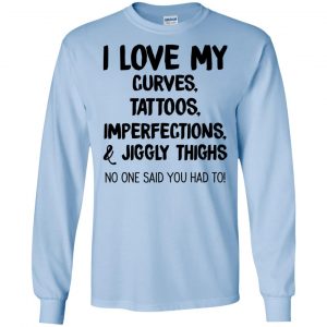 I Love My Curves Tattoos Imperfections And Jiggly Thighs No One Said You Had To T-Shirts, Hoodie, Tank 18