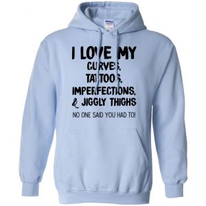 I Love My Curves Tattoos Imperfections And Jiggly Thighs No One Said You Had To T-Shirts, Hoodie, Tank 21