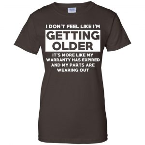 I'm Don't Feel Like I'm Getting Older It's More Like My Warranty Has Expired T-Shirts, Hoodie, Tank 23