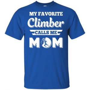 My Favorite Climber Calls Me Mom Climbing T-Shirts, Hoodie, Tank 16 My Favorite Climber Calls Me Mom Climbing T-Shirts, Hoodie, Tank 16