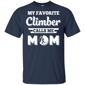 My Favorite Climber Calls Me Mom Climbing T-Shirts, Hoodie, Tank 17 My Favorite Climber Calls Me Mom Climbing T-Shirts, Hoodie, Tank 17