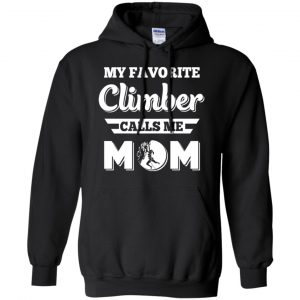 My Favorite Climber Calls Me Mom Climbing T-Shirts, Hoodie, Tank 18 My Favorite Climber Calls Me Mom Climbing T-Shirts, Hoodie, Tank 18
