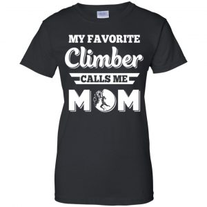 My Favorite Climber Calls Me Mom Climbing T-Shirts, Hoodie, Tank 22 My Favorite Climber Calls Me Mom Climbing T-Shirts, Hoodie, Tank 22