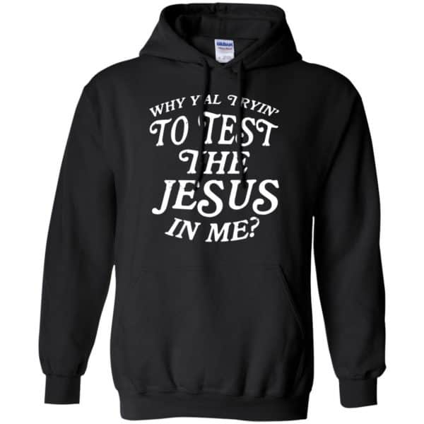 Why Y'all Trying To Test The Jesus In Me T-Shirts, Hoodie, Tank 7