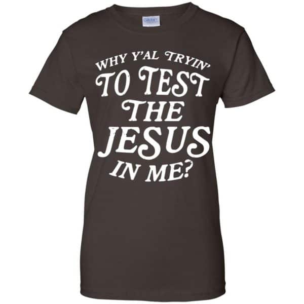 Why Y'all Trying To Test The Jesus In Me T-Shirts, Hoodie, Tank 12