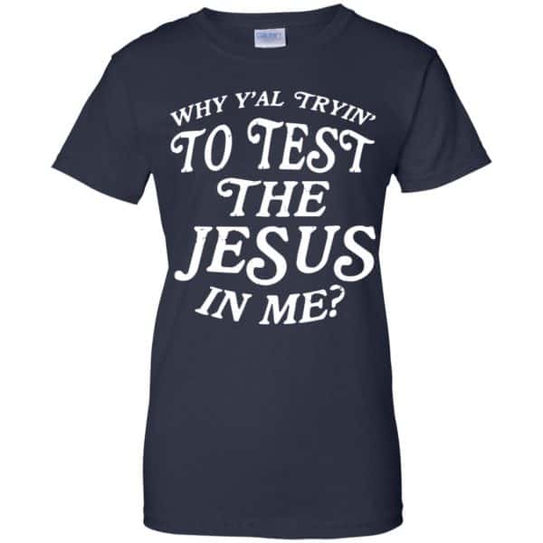 Why Y'all Trying To Test The Jesus In Me T-Shirts, Hoodie, Tank 13