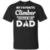 My Favorite Climber Calls Me Dad Climbing T-Shirts, Hoodie, Tank 2 My Favorite Climber Calls Me Dad Climbing T-Shirts, Hoodie, Tank 2