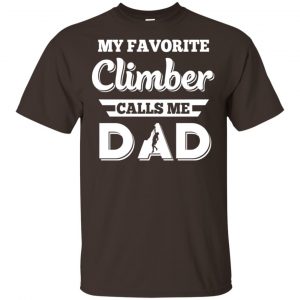 My Favorite Climber Calls Me Dad Climbing T-Shirts, Hoodie, Tank 17