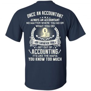 Once An Accountant Always An Accountant No Matter Where You Go Or What You Do T-Shirts, Hoodie, Tank 17