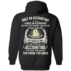 Once An Accountant Always An Accountant No Matter Where You Go Or What You Do T-Shirts, Hoodie, Tank 18