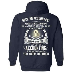 Once An Accountant Always An Accountant No Matter Where You Go Or What You Do T-Shirts, Hoodie, Tank 19
