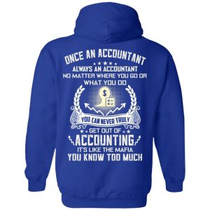 Once An Accountant Always An Accountant No Matter Where You Go Or What You Do T-Shirts, Hoodie, Tank 21