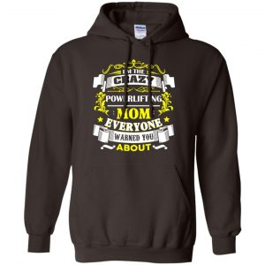 I'm The Crazy Powerlifting Mom Everyone Warned You About T-Shirts, Hoodie, Tank 20 I'm The Crazy Powerlifting Mom Everyone Warned You About T-Shirts, Hoodie, Tank 20