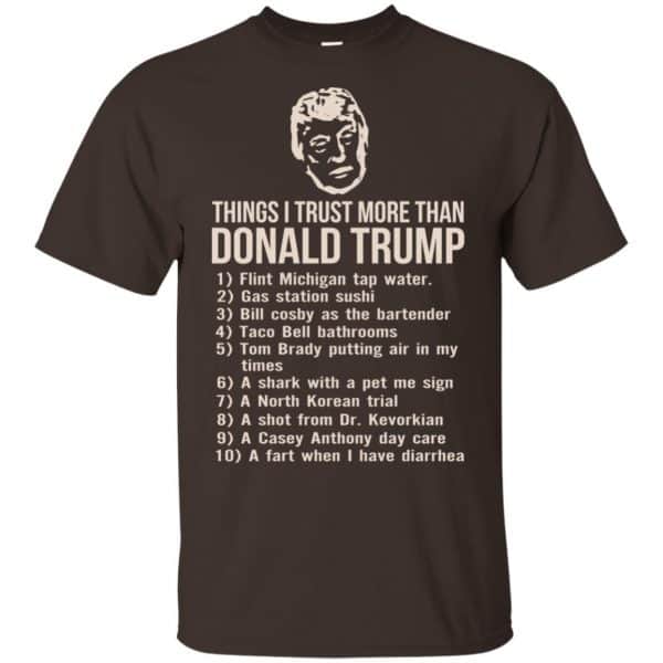 Donald Trump: Things I Trust More Than Donald Trump T-Shirts, Hoodie, Tank 4