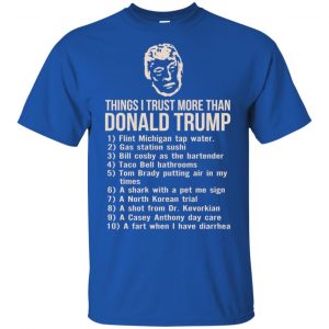Donald Trump: Things I Trust More Than Donald Trump T-Shirts, Hoodie, Tank 8