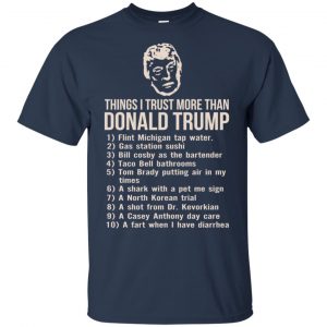 Donald Trump: Things I Trust More Than Donald Trump T-Shirts, Hoodie, Tank 9