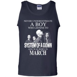 A Boy Who Listens To System Of A Down And Was Born In March T-Shirts, Hoodie, Tank 25