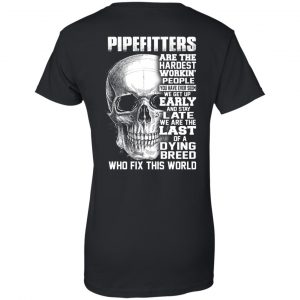 Pipefitters Are The Hardest Working People You Have Ever Seem We Get Up Early T-Shirts, Hoodie, Tank 22