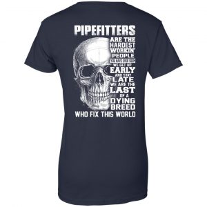 Pipefitters Are The Hardest Working People You Have Ever Seem We Get Up Early T-Shirts, Hoodie, Tank 24