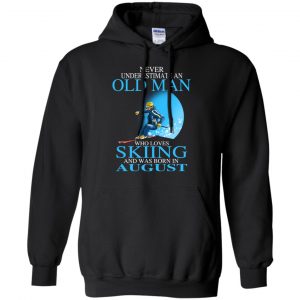 Never Underestimate An Old Man Who Loves Skiing And Was Born In August T-Shirts, Hoodie, Tank 20