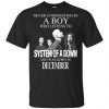 A Boy Who Listens To System Of A Down And Was Born In December T-Shirts, Hoodie, Tank 1