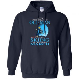 Never Underestimate An Old Man Who Loves Skiing And Was Born In March T-Shirts, Hoodie, Tank 21
