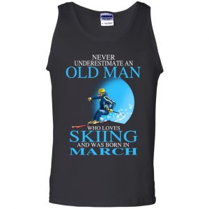 Never Underestimate An Old Man Who Loves Skiing And Was Born In March T-Shirts, Hoodie, Tank 24