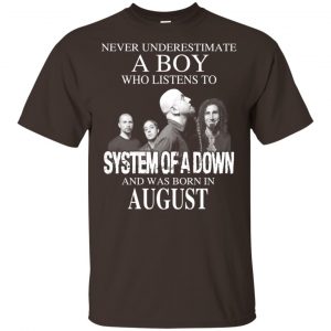 A Boy Who Listens To System Of A Down And Was Born In August T-Shirts, Hoodie, Tank 17