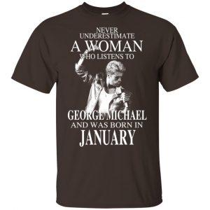 A Woman Who Listens To George Michael And Was Born In January T-Shirts, Hoodie, Tank Apparel 2