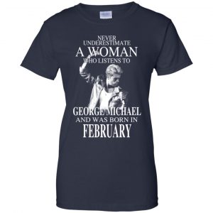 A Woman Who Listens To George Michael And Was Born In February T-Shirts, Hoodie, Tank 24