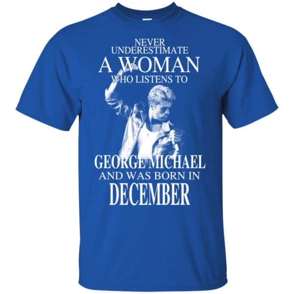 A Woman Who Listens To George Michael And Was Born In December T-Shirts, Hoodie, Tank 5